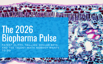 The 2026 Biopharma Pulse: Patent Cliffs, Trillion-Dollar Bets, and the Talent Math Nobody Wants to Do